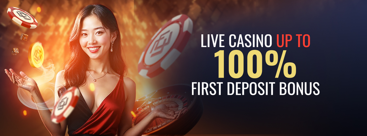 Live Casino up to 100% First Deposit Bonus