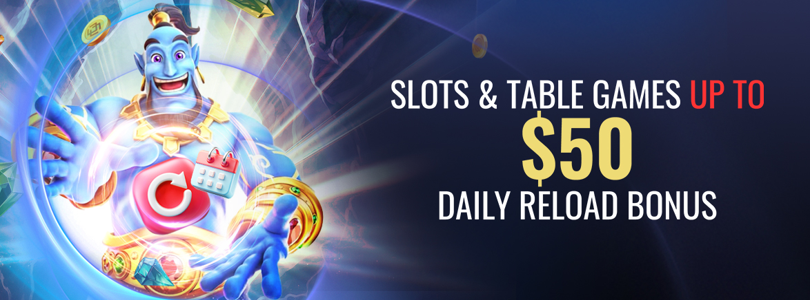 Slots & Table Games Free $50 Daily Reload Bonus